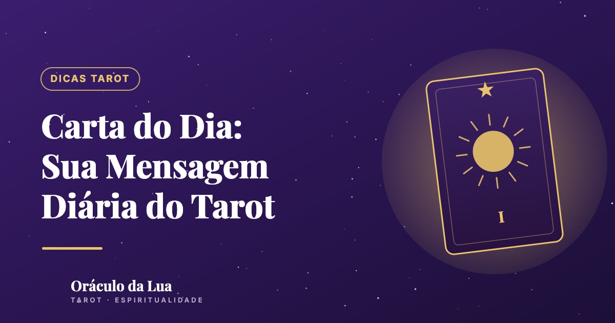 Carta do Dia: Como Tirar e Interpretar Sua Mensagem Diária do Tarot