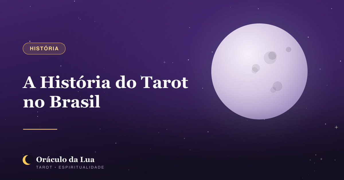 A História do Tarot no Brasil: De Importação Europeia à Tradição Nacional