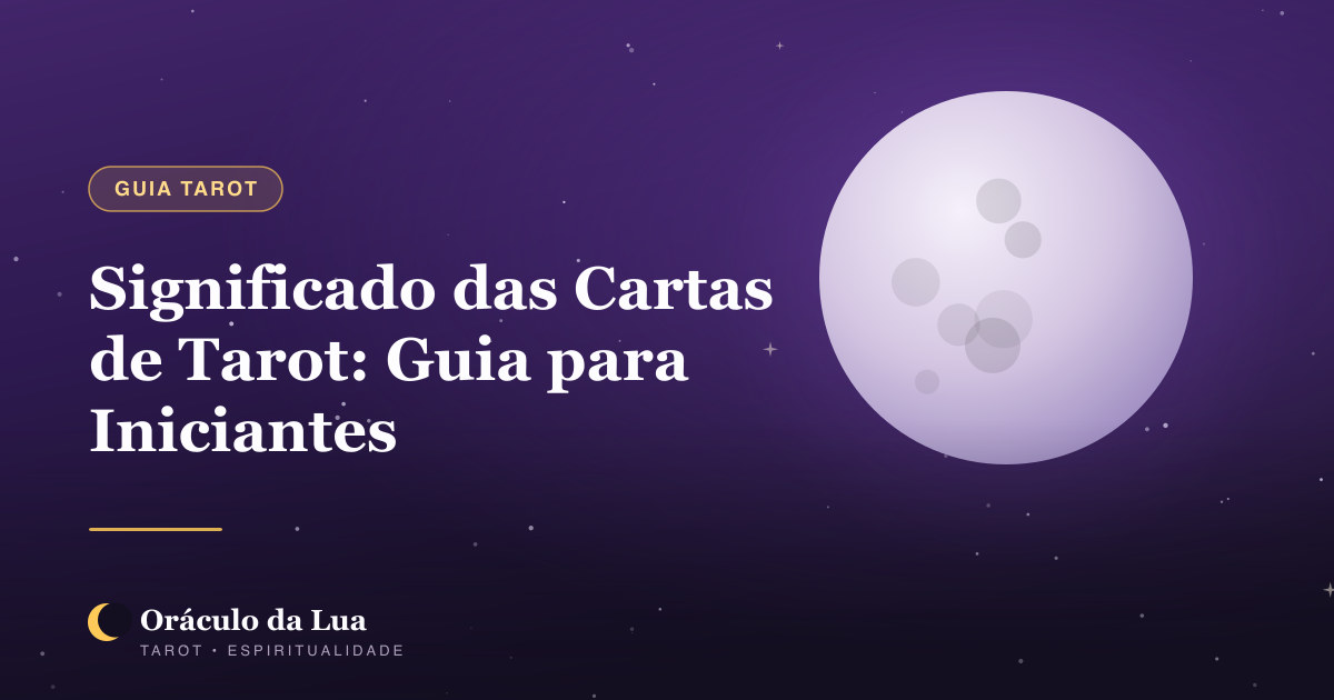 Significado das Cartas de Tarot: Guia Completo para Iniciantes
