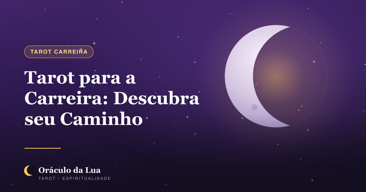 Tarot para Carreira: Descubra seu Caminho Profissional