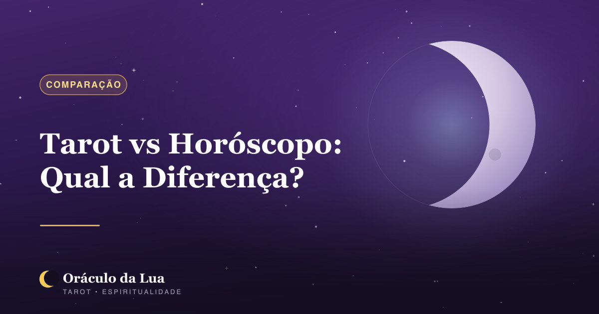Tarot vs Horóscopo: Qual a Diferença e Quando Usar Cada Um?